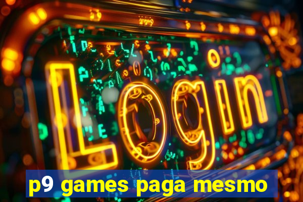 p9 games paga mesmo